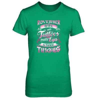 November Girl With Tattoos Pretty Eyes Thick Thighs-T-Shirt & Tank Top-Women's T-Shirt-Irish Green
