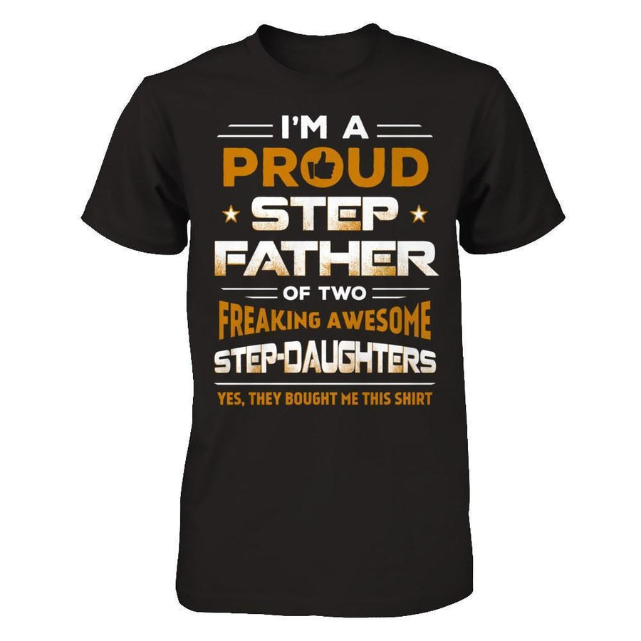 I'm A Proud Step Father Of Two Freaking Awesome Step Daughters-T-Shirt & Hoodie-Classic T-Shirt-Black