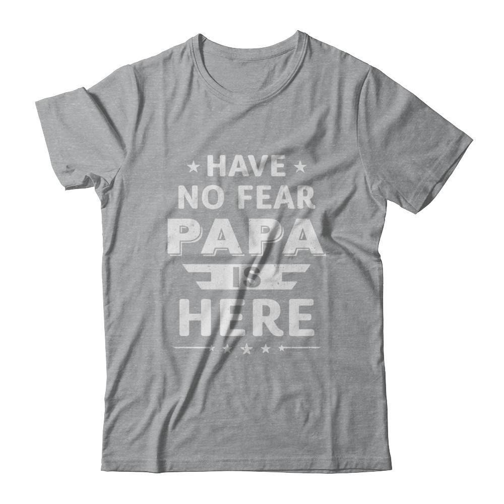 Have No Fear Papa Is Here Father's Day Gift-T-Shirt & Hoodie-Classic T-Shirt-Sport Grey
