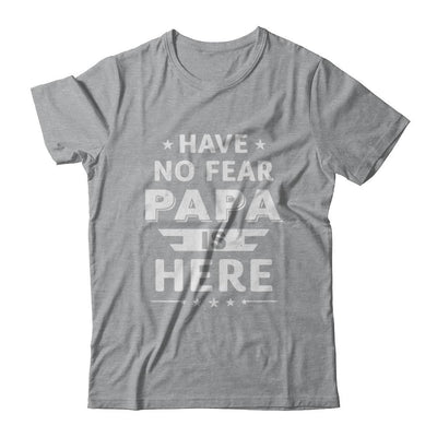 Have No Fear Papa Is Here Father's Day Gift-T-Shirt & Hoodie-Classic T-Shirt-Sport Grey
