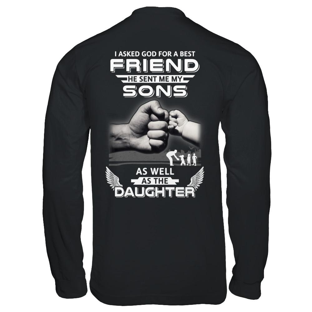 I Asked God For A Best Friend He Sent Me My Sons And Daughter-T-Shirt & Hoodie-Long Sleeve T-Shirt-Black