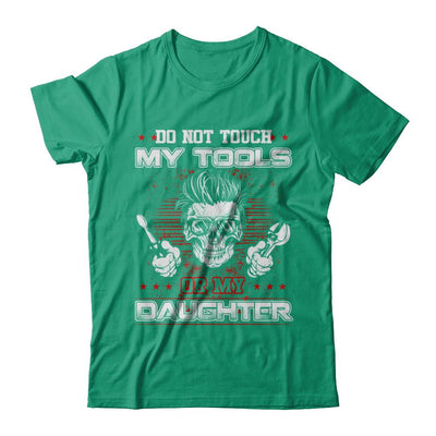Mechanic Do Not Touch My Tools Or My Daughter-T-Shirt & Hoodie-Classic T-Shirt-Kelly Green