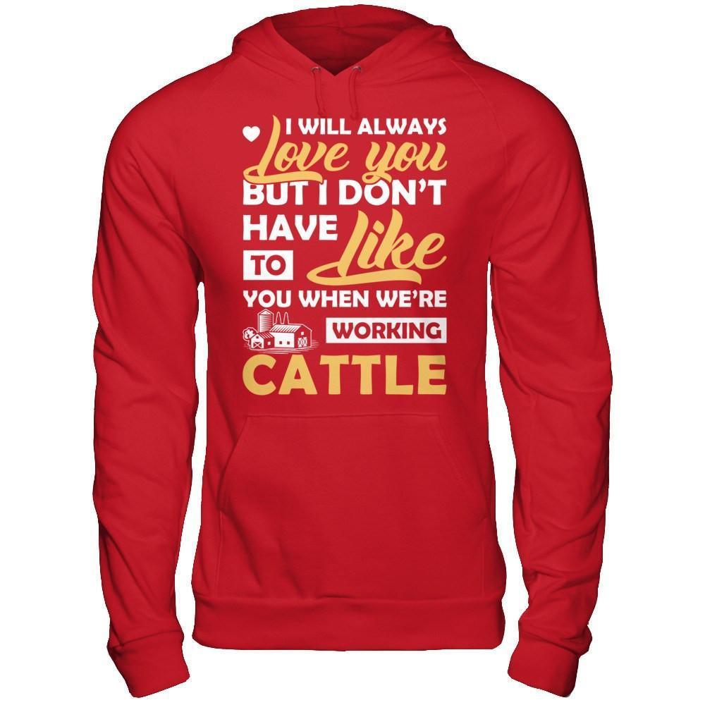 I Don't Have To Like You When We've Working Cattle-T-Shirt & Hoodie-Pullover Hoodie-Red