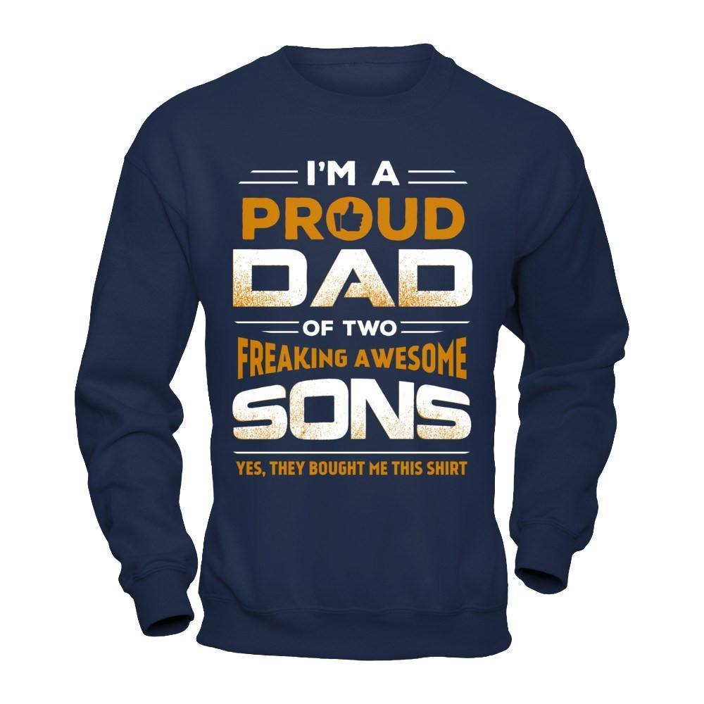 I'm Proud Dad Of Two Freaking Awesome Sons-T-Shirt & Hoodie-Crewneck Sweatshirt-Navy