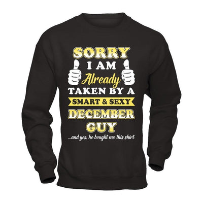 Sorry I Am Already Taken By Smart Sexy December Guy-T-Shirt & Hoodie-Crewneck Sweatshirt-Black