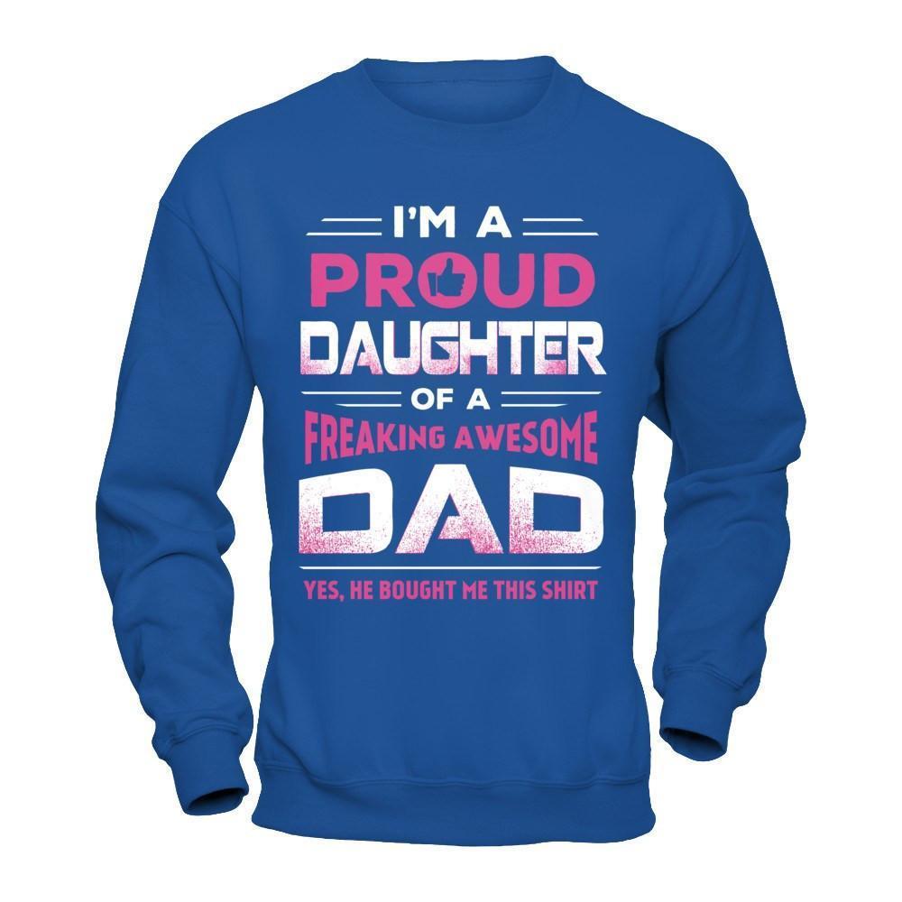 I'm A Proud Daughter Of A Freaking Awesome Dad-T-Shirt & Hoodie-Crewneck Sweatshirt-Royal