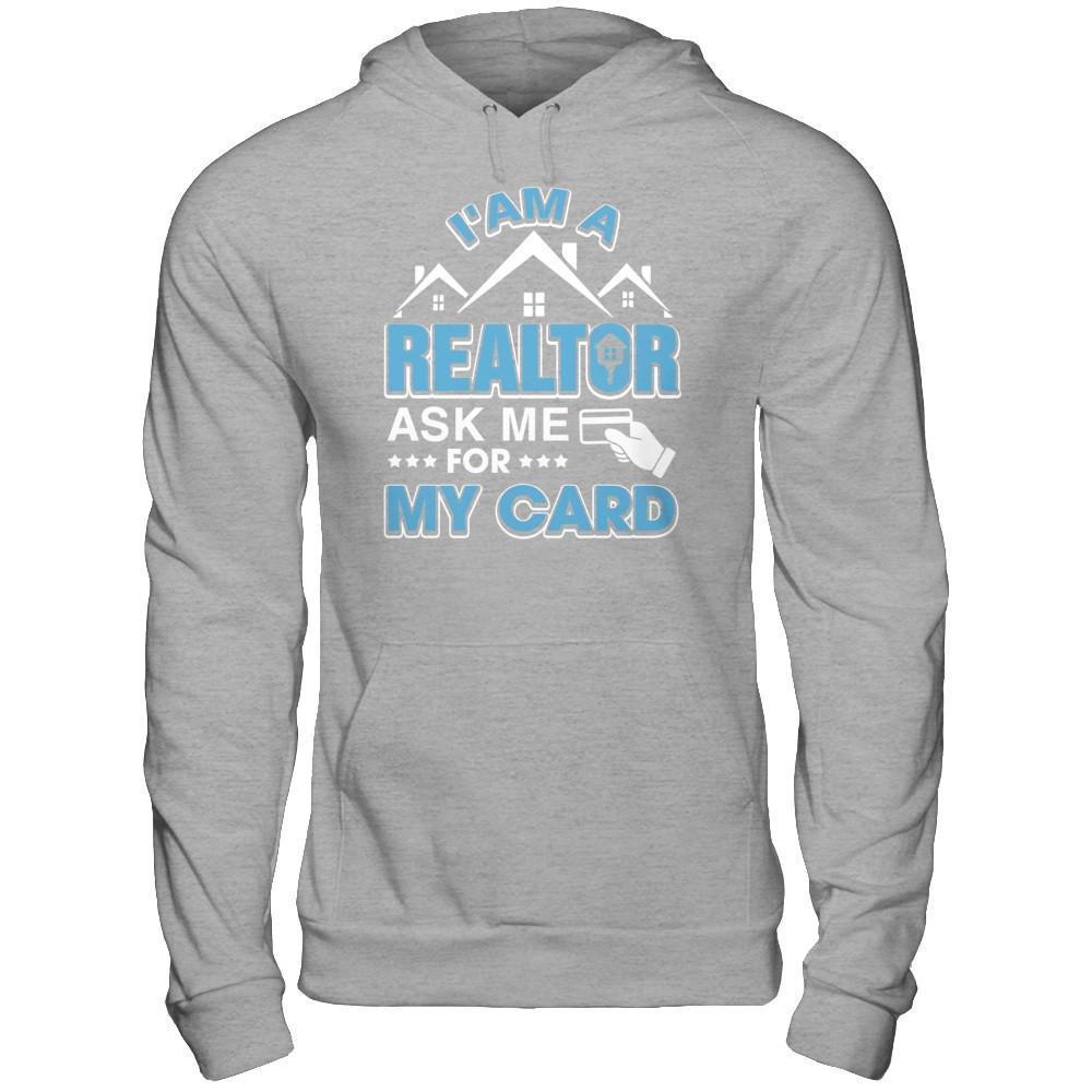 I'm A Realtor Ask Me For My Card-T-Shirt & Hoodie-Pullover Hoodie-Sport Grey