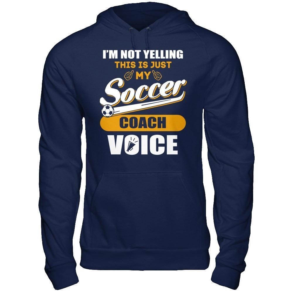 I'm Not Yelling This Is Just My Soccer Coach Voice-T-Shirt & Hoodie-Pullover Hoodie-Navy