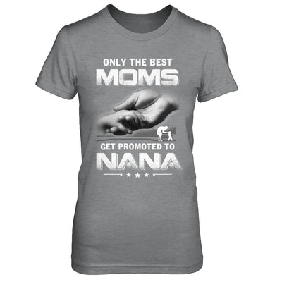 The Best Moms Get Promoted To Nana Mothers Day-T-Shirt & Hoodie-Women's T-Shirt-Sport Grey