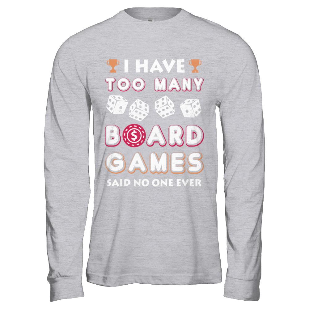 I Have Too Many Boardgames Said No One Ever Gamer-T-Shirt & Hoodie-Long Sleeve T-Shirt-Sport Grey