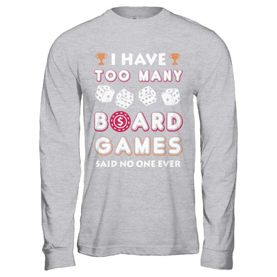 I Have Too Many Boardgames Said No One Ever Gamer-T-Shirt & Hoodie-Long Sleeve T-Shirt-Sport Grey