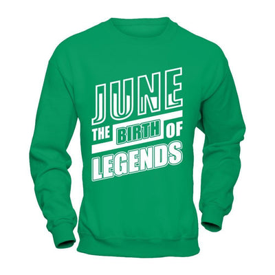 June The Birth Of Legends-T-Shirt & Hoodie-Crewneck Sweatshirt-Irish Green