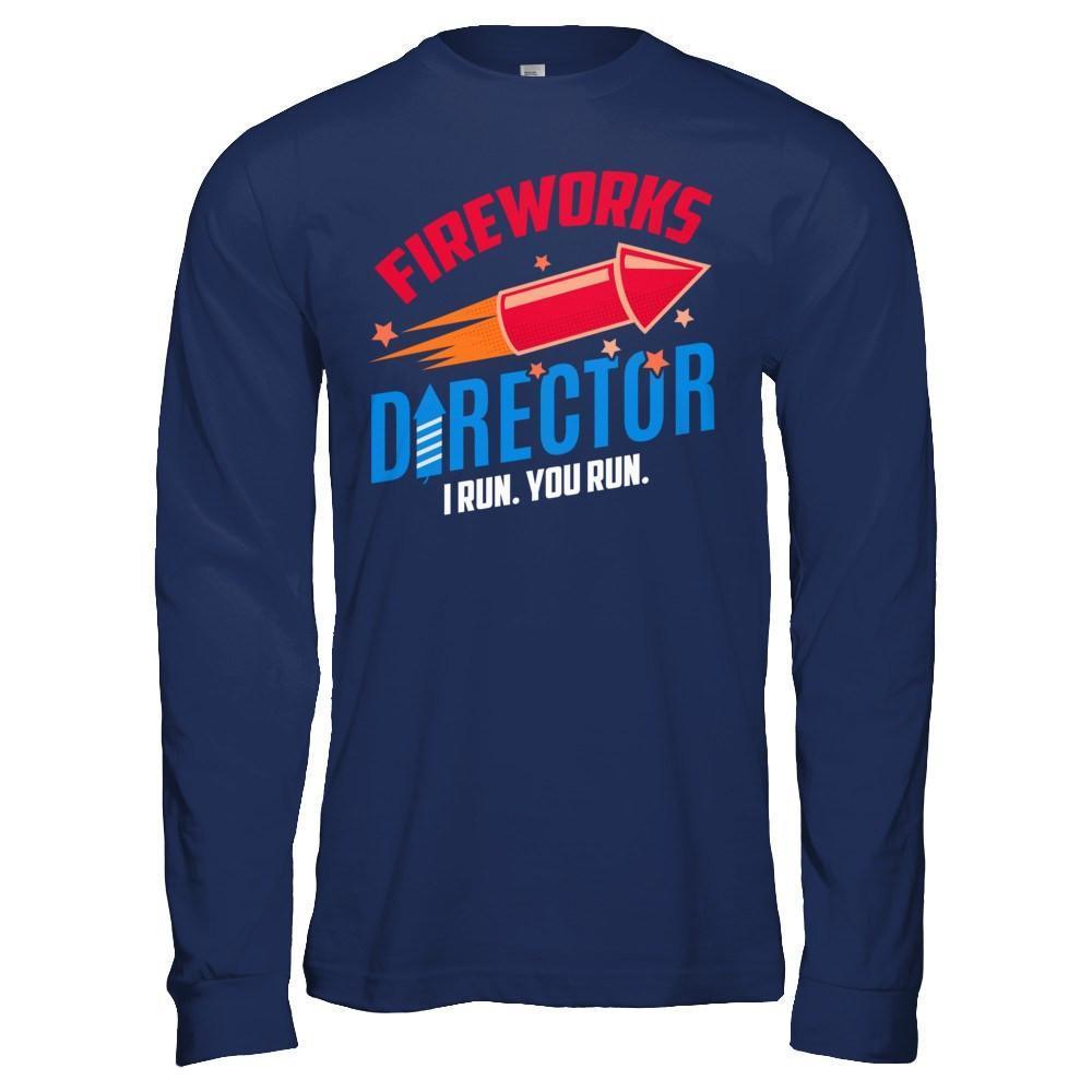 Fireworks Director If I Run You Run 4Th Of July Tee-T-Shirt & Hoodie-Long Sleeve T-Shirt-Navy