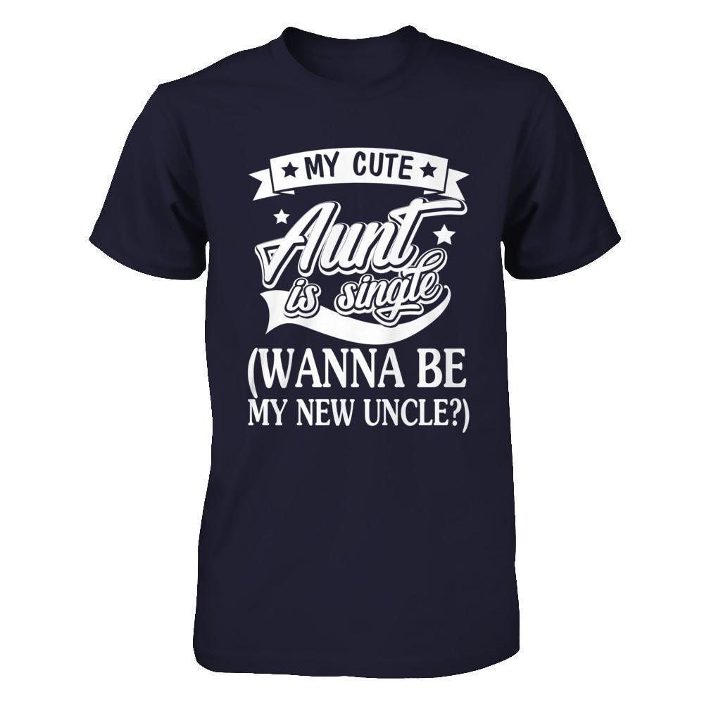 My Cute Aunt Is Single Wanna Be My New Uncle-T-Shirt & Hoodie-Premium T-Shirt-Midnight Navy
