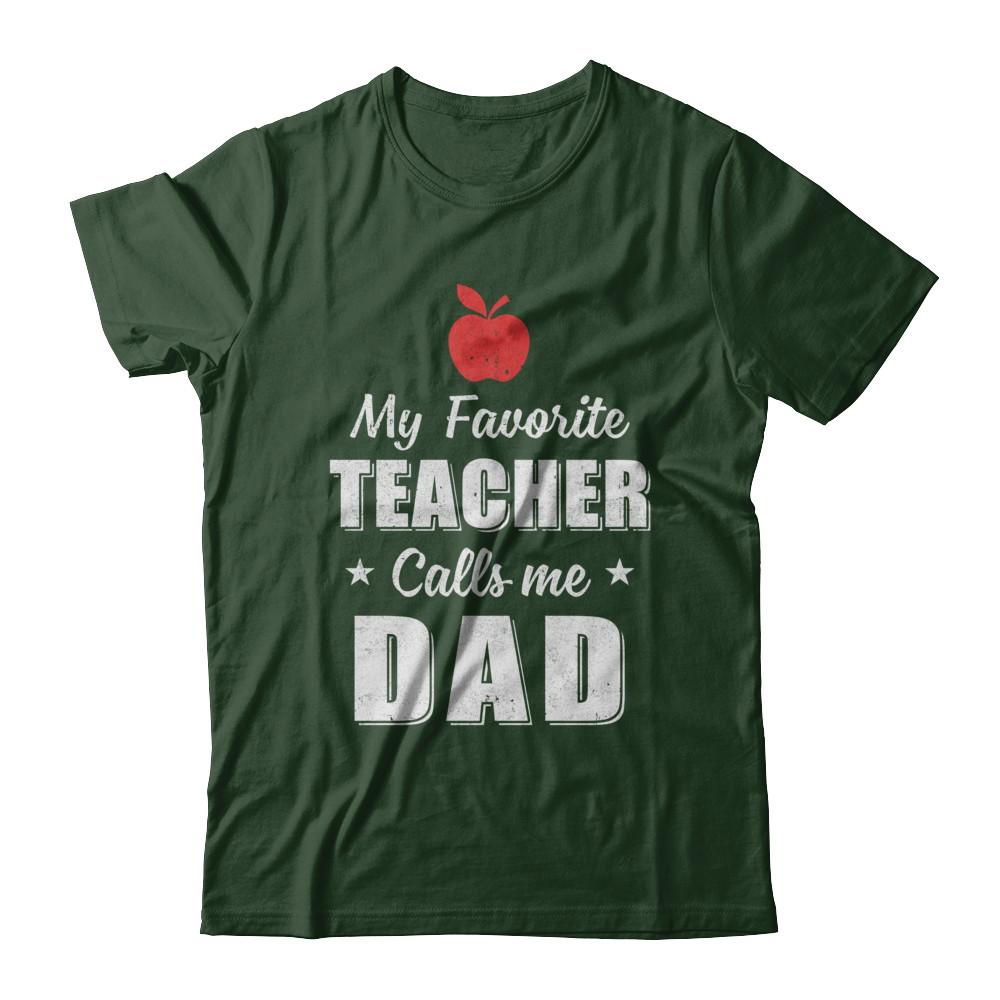 My Favorite Teacher Calls Me Dad Fathers Day-T-Shirt & Hoodie-Classic T-Shirt-Forest Green