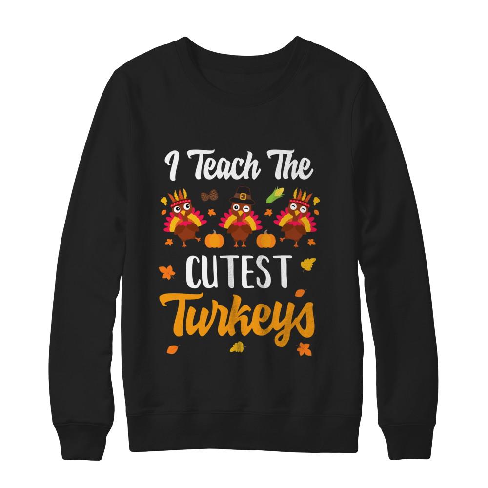 I Teach The Cutest Turkeys Thanksgiving Pumpkin Teachers-T-Shirt & Sweatshirt-Crewneck Sweatshirt-Black