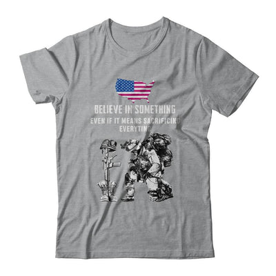 Believe In Something Even If It Means Sacrificing Veteran-T-Shirt & Hoodie-Classic T-Shirt-Sport Grey