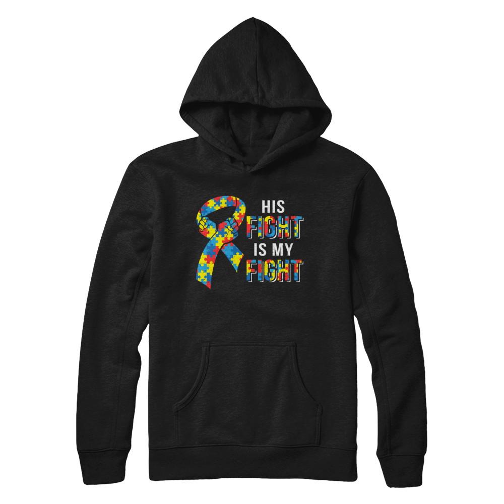 His Fight Is My Fight Autism Awareness-T-Shirt & Hoodie-Pullover Hoodie-Black