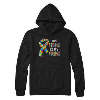 His Fight Is My Fight Autism Awareness-T-Shirt & Hoodie-Pullover Hoodie-Black