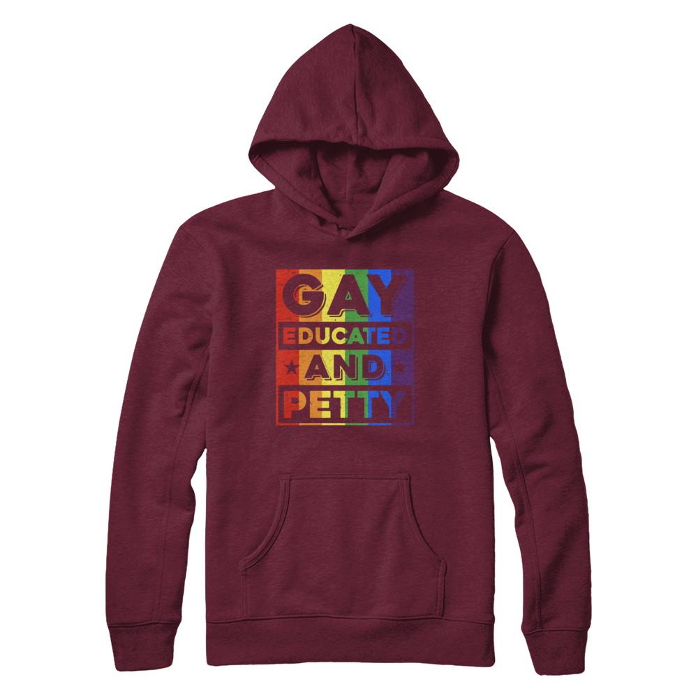 Gay Educated And Petty LGBT Pride-T-Shirt & Hoodie-Pullover Hoodie-Maroon