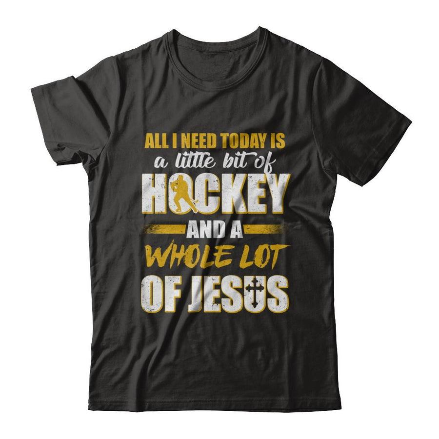 All I Need Today Is A Little Bit Of Hockey And A Whole Lot Of Jesus-T-Shirt & Hoodie-Premium T-Shirt-Black