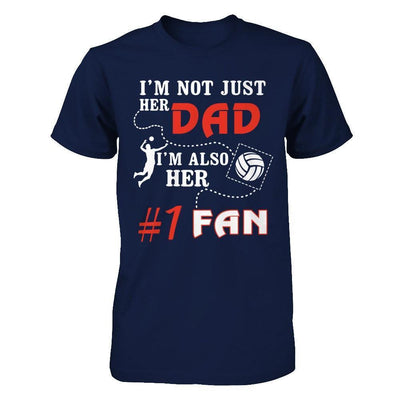 I'm Not Just Her Dad I'm Also Her Fan Volleyball Dad-T-Shirt & Hoodie-Classic T-Shirt-Navy