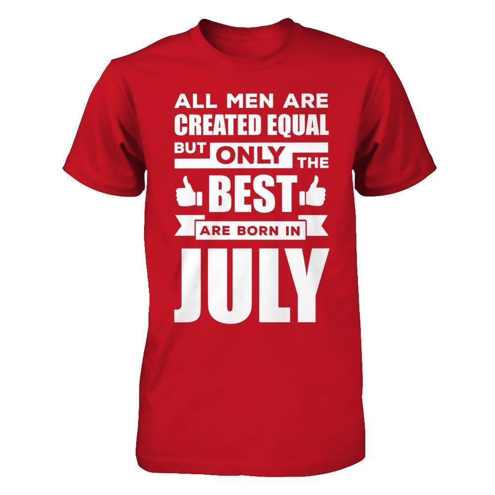 All Men Are Created Equal But Only The Best Are Born In July-T-Shirt & Hoodie-Classic T-Shirt-Red