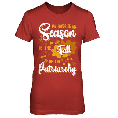 My Favorite Season Is The Fall Of Patriarchy-T-Shirt & Sweatshirt-Women's T-Shirt-Red