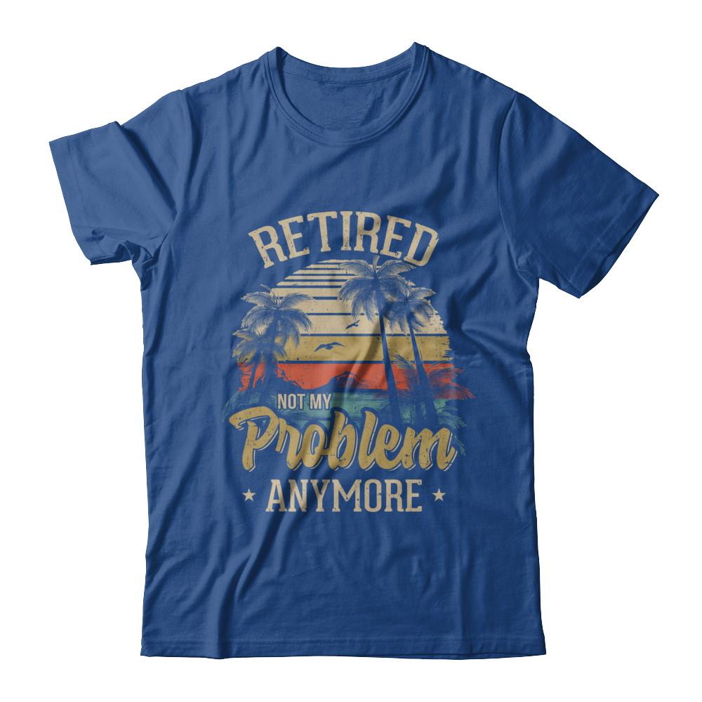 Vintage Retired Not My Problem Anymore Retirement-T-Shirt & Hoodie-Classic T-Shirt-Royal