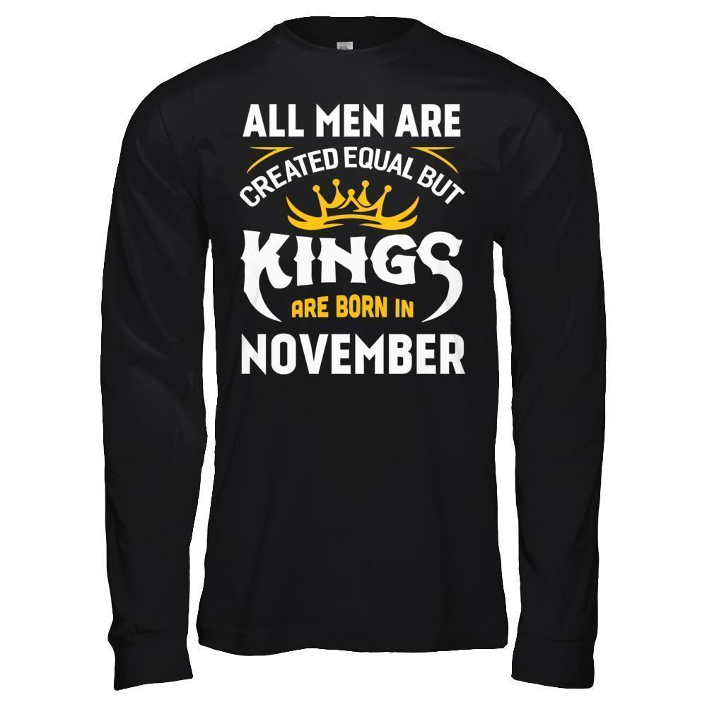 All Men Are Created Equal But Kings Are Born In November-T-Shirt & Hoodie-Long Sleeve T-Shirt-Black