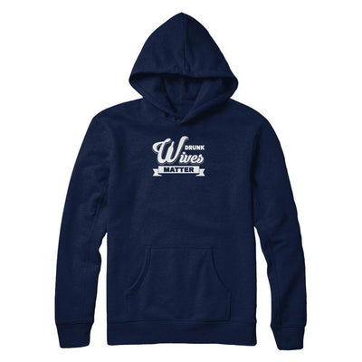 Drunk Wives Matter-T-Shirt & Tank Top-Pullover Hoodie-Navy