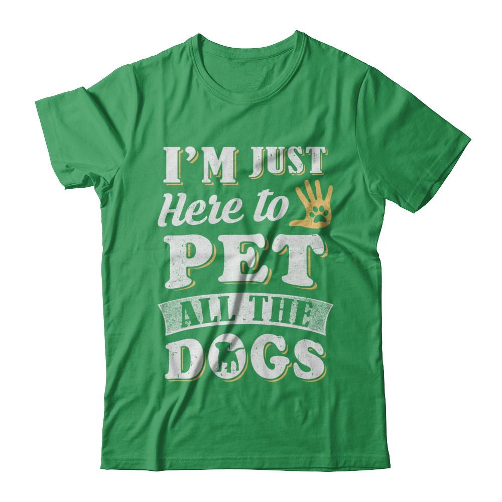 I'm Just Here To Pet All The Dogs-T-Shirt & Sweatshirt-Premium T-Shirt-Kelly Green