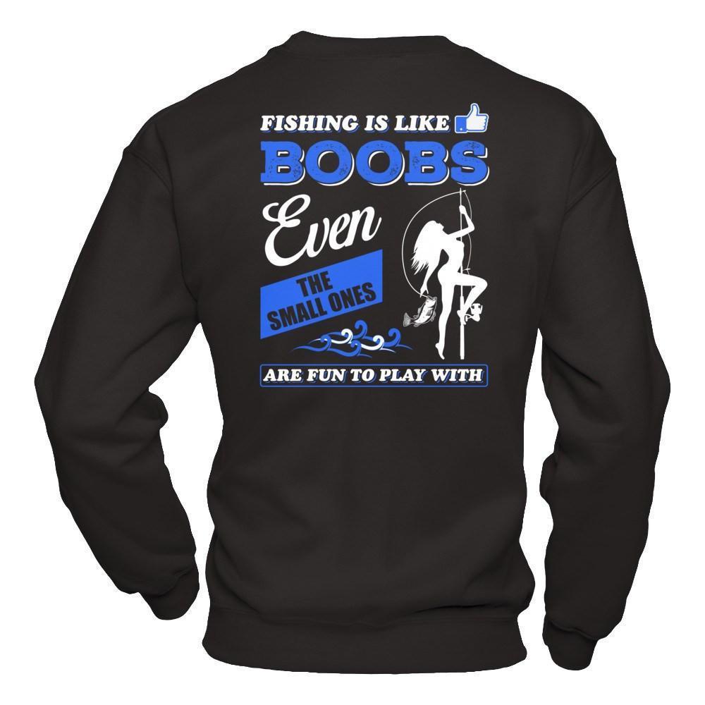 Fishing Is Like Boobs Even The Small Ones-T-Shirt & Hoodie-Crewneck Sweatshirt-Black