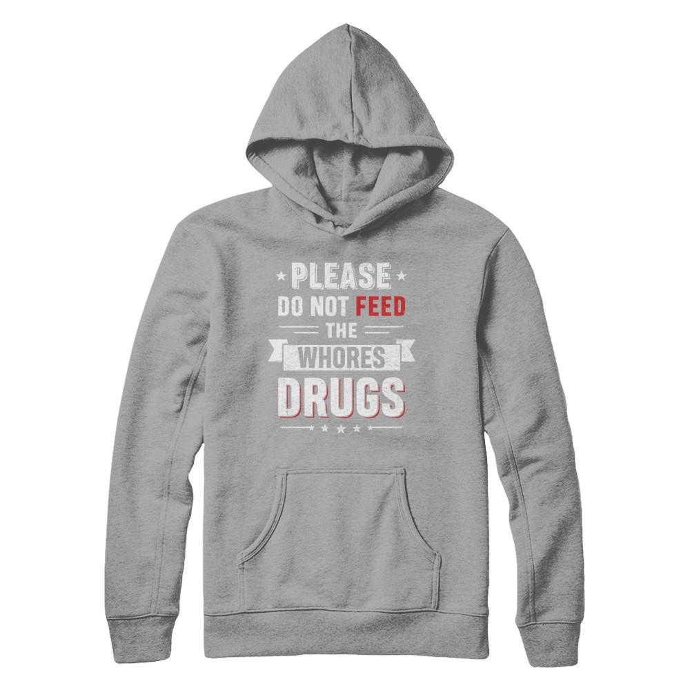 Please Do Not Feed The Whores Drugs-T-Shirt & Hoodie-Pullover Hoodie-Light Steel