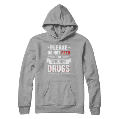 Please Do Not Feed The Whores Drugs-T-Shirt & Hoodie-Pullover Hoodie-Light Steel