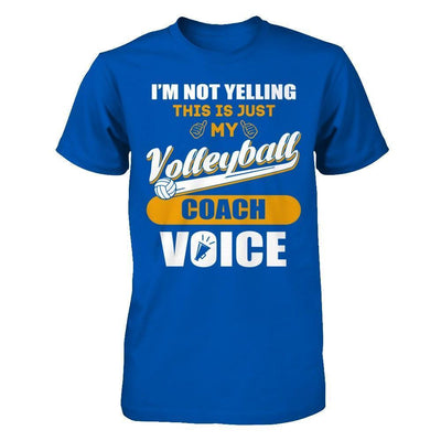 I'm Not Yelling This Is Just My Volleyball Coach Voice-T-Shirt & Hoodie-Premium T-Shirt-Royal