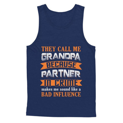 Call Grandpa Because Partner In Crime Make Bad Influence-T-Shirt & Hoodie-Unisex Tank-Navy