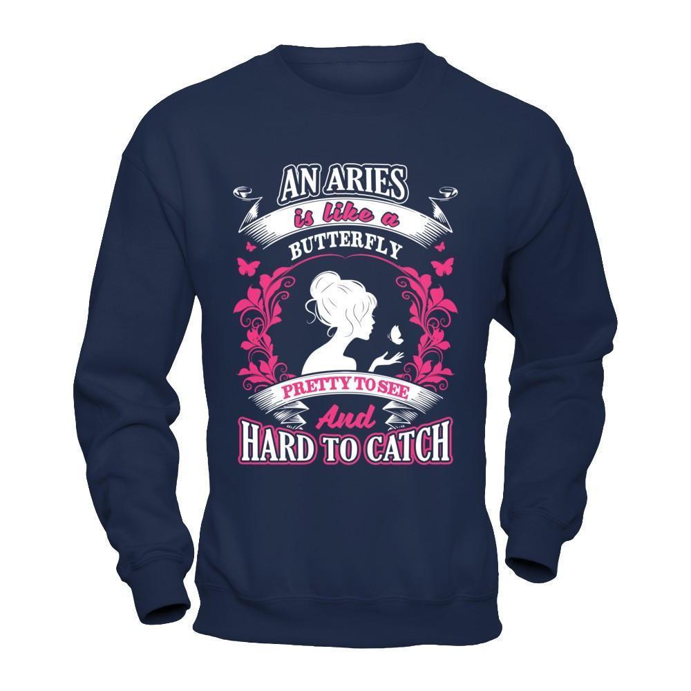 An Aries Is Like A Butterfly Pretty To See And Hard To Catch-T-Shirt & Hoodie-Crewneck Sweatshirt-Navy