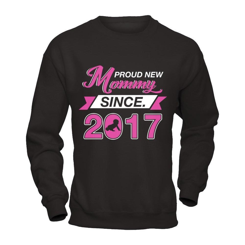 Proud New Mommy Since 2017-T-Shirt & Hoodie-Crewneck Sweatshirt-Black