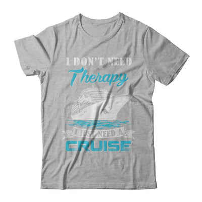 I Dont Need Therapy I Just Need A Cruise-T-Shirt & Hoodie-Premium T-Shirt-Heather Gray