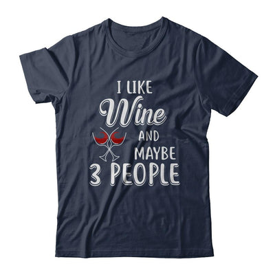I Like Wine And Maybe 3 People-T-Shirt & Hoodie-Classic T-Shirt-Navy