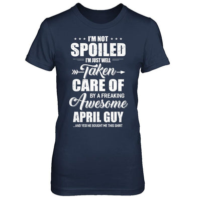 I Am Not Spoiled Just Well Taken Care Of April Guy-T-Shirt & Hoodie-Women's T-Shirt-Navy