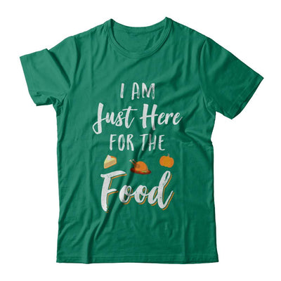 I'm Just Here For The Food Thanksgiving Day-T-Shirt & Sweatshirt-Classic T-Shirt-Kelly Green