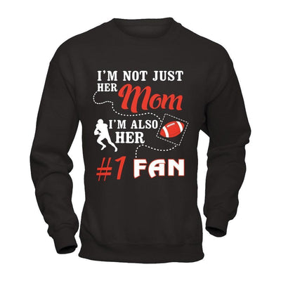 I'm Not Just Her Mom I'm Also Her Fan Football Mom-T-Shirt & Hoodie-Crewneck Sweatshirt-Black