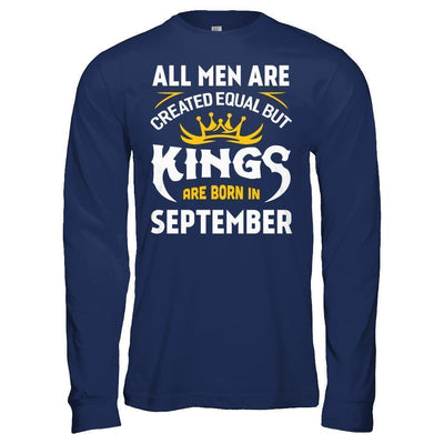 All Men Are Created Equal But Kings Are Born In September-T-Shirt & Hoodie-Long Sleeve T-Shirt-Navy