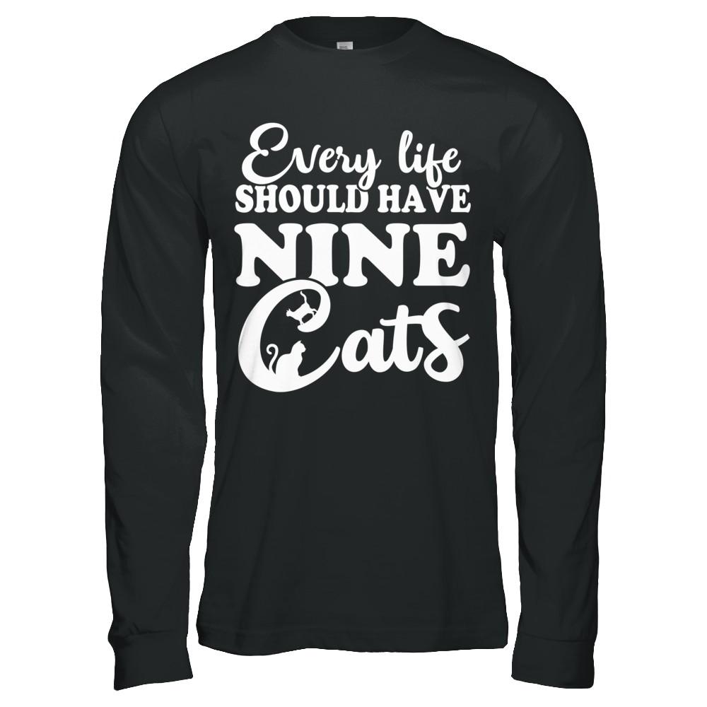 Every Life Should Have Nine Cats-T-Shirt & Hoodie-
