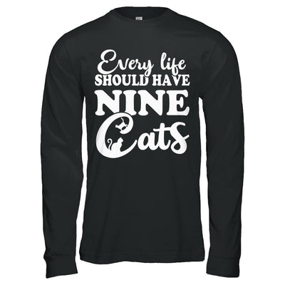 Every Life Should Have Nine Cats-T-Shirt & Hoodie-