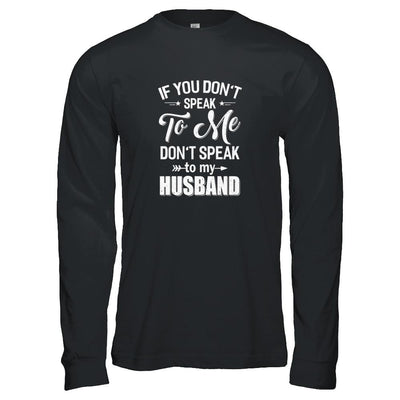 If You Don't Speak To Me Don't Speak To My Husband Wife-T-Shirt & Tank Top-Long Sleeve T-Shirt-Black