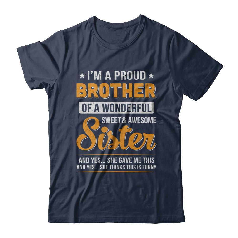 I'm A Proud Brother Of A Wonderful Sweet And Awesome Sister-T-Shirt & Hoodie-Classic T-Shirt-Navy