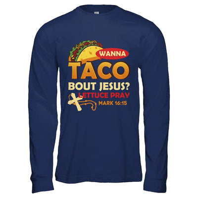 Wanna Taco Bout Jesus Christian Tacos-T-Shirt & Hoodie-Long Sleeve T-Shirt-Navy